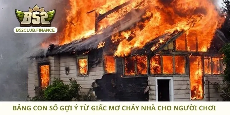 Bảng con số gợi ý từ giấc mơ cháy nhà cho người chơi