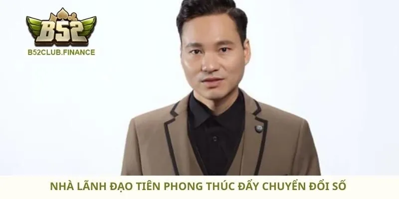 Nhà lãnh đạo tiên phong thúc đẩy chuyển đổi số 