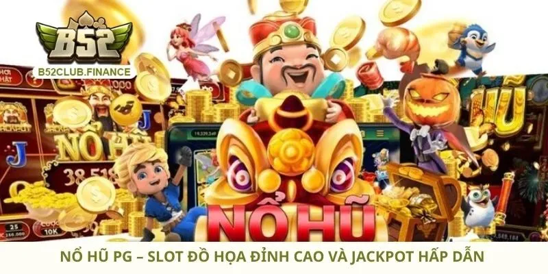 Nổ Hũ PG – Slot Đồ Họa Đỉnh Cao Và Jackpot Hấp Dẫn